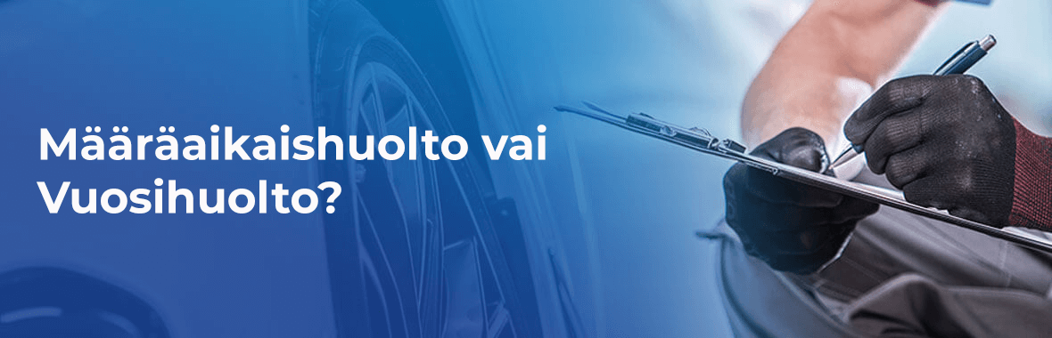 Määräaikaishuolto vai Vuosihuolto? 