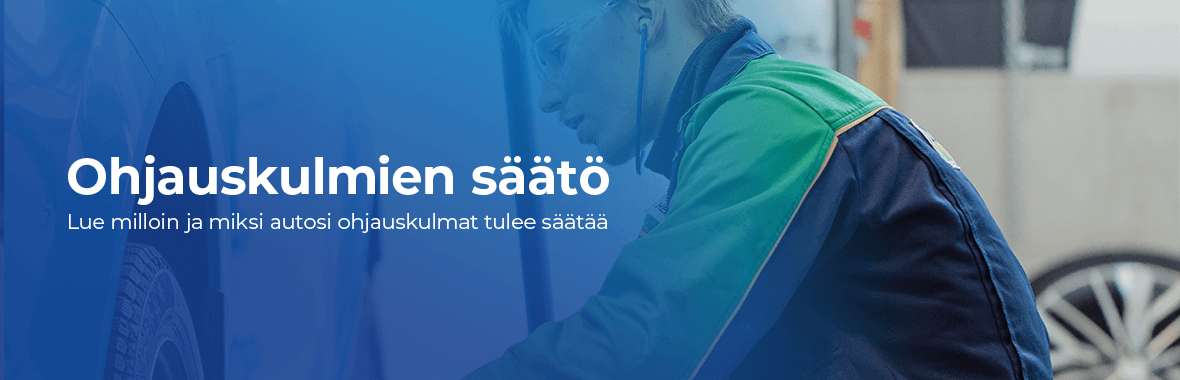 Miksi ja milloin ohjauskulmat pitää säätää?